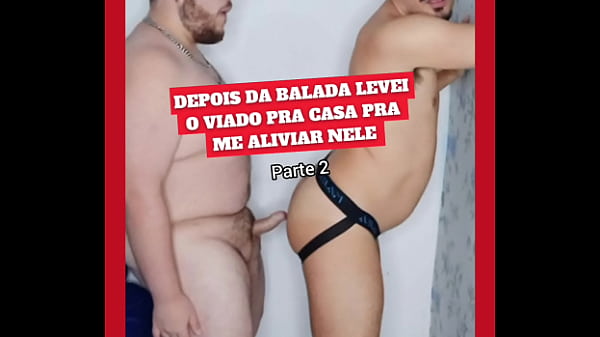 Achei Um Viado Na Balada e Levei Pra Casa Pra Me Aliviar No Rabo Dele – Parte 2